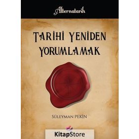 Tarihi Yeniden Yorumlamak -Süleyman Pekin
