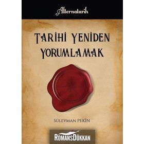 Tarihi Yeniden Yorumlamak -Süleyman Pekin
