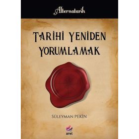 Tarihi Yeniden Yorumlamak -Süleyman Pekin