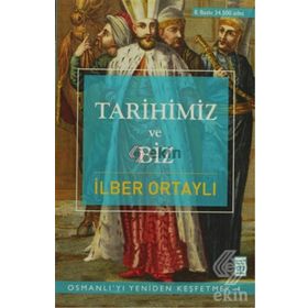 TARIHIMIZ VE BIZ - İLBER ORTAYLI