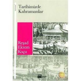 TARIHIMIZDE KAHRAMANLAR - REŞAD EKREM KOÇU