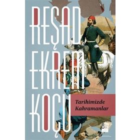 TARIHIMIZDE KAHRAMANLAR - REŞAD EKREM KOÇU