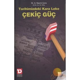 TARIHIMIZDEKI KARA LEKE ÇEKİÇ GÜÇ - A. NAZMI ÇORA
