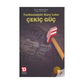 TARIHIMIZDEKI KARA LEKE ÇEKİÇ GÜÇ - A. NAZMI ÇORA
