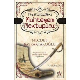 TARIHIMIZDEKI MUHTEŞEM MEKTUPLAR - NECDET BAYRAKTAROĞLU