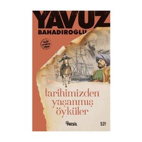 TARIHIMIZDEN YAŞANMIŞ ÖYKÜLER - YAVUZ BAHADIROĞLU