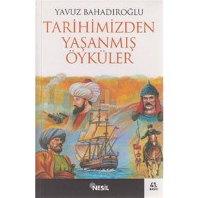 TARIHIMIZDEN YAŞANMIŞ ÖYKÜLER - YAVUZ BAHADIROĞLU