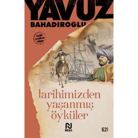TARIHIMIZDEN YAŞANMIŞ ÖYKÜLER - YAVUZ BAHADIROĞLU