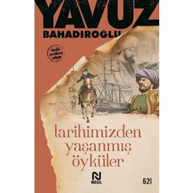 TARIHIMIZDEN YAŞANMIŞ ÖYKÜLER - YAVUZ BAHADIROĞLU