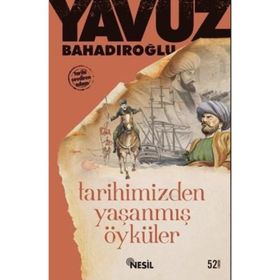 TARIHIMIZDEN YAŞANMIŞ ÖYKÜLER - YAVUZ BAHADIROĞLU
