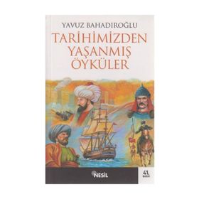 TARIHIMIZDEN YAŞANMIŞ ÖYKÜLER - YAVUZ BAHADIROĞLU