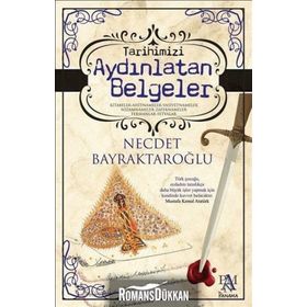 Tarihimizi Aydınlatan Belgeler - Necdet Bayraktaroğlu