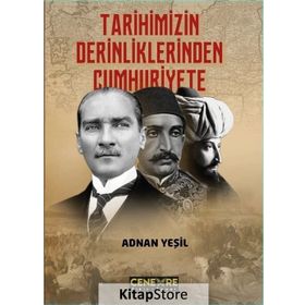 Tarihimizin Derinliklerinden Cumhuriyete - Adnan Yeşil
