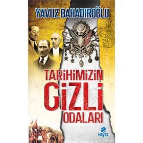 TARIHIMIZIN GIZLI ODALARI - YAVUZ BAHADIROĞLU