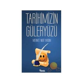 TARIHIMIZIN GÜLER YÜZÜ - MEHMET NURI YARDIM