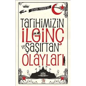 Tarihimizin İlginç ve Şaşırtan Olayları - Orhan Yeniaras