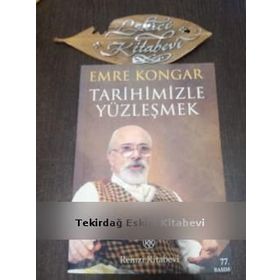 Tarihimizle Yüzleşmek - Emre Kongar
