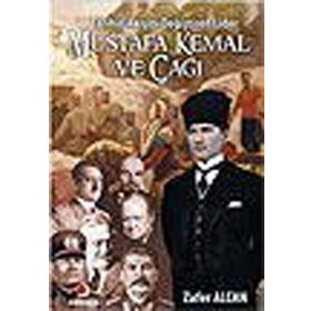 TARIHIN AKIŞINI DEĞİŞTİREN LIDER MUSTAFA KEMAL VE ÇAĞI - ZAFER ALCAN