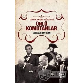 Tarihin Akışını Değiştiren Ünlü Komutanlar - Serdar Kayıhan