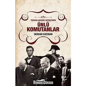 Tarihin Akışını Değiştiren Ünlü Komutanlar - Serdar Kayıhan