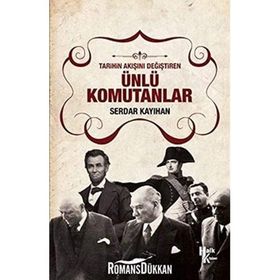Tarihin Akışını Değiştiren Ünlü Komutanlar - Serdar Kayıhan