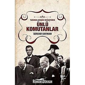 Tarihin Akışını Değiştiren Ünlü Komutanlar - Serdar Kayıhan