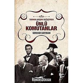 Tarihin Akışını Değiştiren Ünlü Komutanlar - Serdar Kayıhan