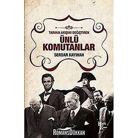 Tarihin Akışını Değiştiren Ünlü Komutanlar - Serdar Kayıhan