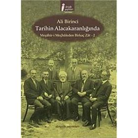 TARIHIN ALACAKARANLIĞINDA MEŞAHİR- I MEÇHULEDEN BIRKAÇ ZAT- 2 - ALI BIRINCI