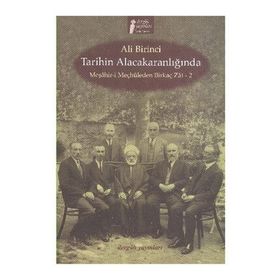 TARIHIN ALACAKARANLIĞINDA MEŞAHİR- I MEÇHULEDEN BIRKAÇ ZAT- 2 - ALI BIRINCI