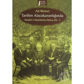 TARIHIN ALACAKARANLIĞINDA MEŞAHİR- I MEÇHULEDEN BIRKAÇ ZAT- 2 - ALI BIRINCI