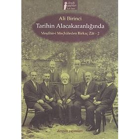 TARIHIN ALACAKARANLIĞINDA MEŞAHİR- I MEÇHULEDEN BIRKAÇ ZAT- 2 - ALI BIRINCI