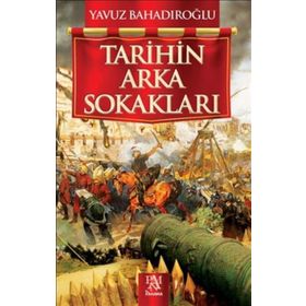 Tarihin Arka Sokakları - Yavuz Bahadıroğlu