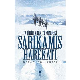Tarihin Arka Yüzündeki Sarıkamış Harekatı - Necati Bölükbaşı