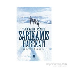 Tarihin Arka Yüzündeki Sarıkamış Harekatı - Necati Bölükbaşı