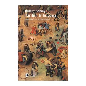 TARIHIN BILINÇDIŞI - BÜLENT SOMAY