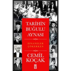 TARIHIN BUĞULU AYNASI EFSANELER ÇÖKERKEN - CEMIL KOÇAK
