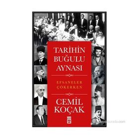 TARIHIN BUĞULU AYNASI EFSANELER ÇÖKERKEN - CEMIL KOÇAK