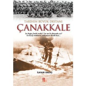 TARIHIN BÜYÜK DESTANI ÇANAKKALE - İLKNUR ÖRENÇ