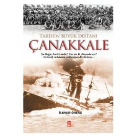 TARIHIN BÜYÜK DESTANI ÇANAKKALE - İLKNUR ÖRENÇ