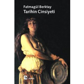 TARIHIN CINSIYETI - FATMAGÜL BERKTAY