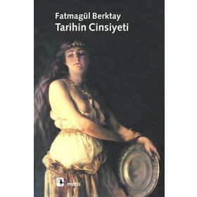 TARIHIN CINSIYETI - FATMAGÜL BERKTAY