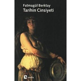 TARIHIN CINSIYETI - FATMAGÜL BERKTAY