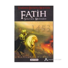 TARIHIN DÖNÜM NOKTASI FATIH SULTAN MEHMED 1453 - EBUBEKIR SUBAŞI