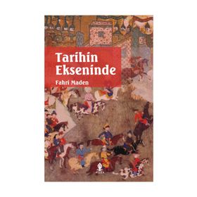 TARIHIN EKSENINDE - FAHRI MADEN