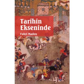 TARIHIN EKSENINDE - FAHRI MADEN