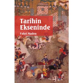 TARIHIN EKSENINDE - FAHRI MADEN