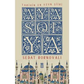 Tarihin En Uzun Şiiri Ayasofya - Sedat Bornovalı