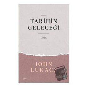 Tarihin Geleceği John Lukacs