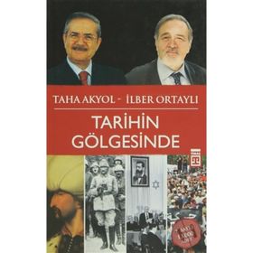 TARIHIN GÖLGESİNDE - İLBER ORTAYLI;TAHA AKYOL
